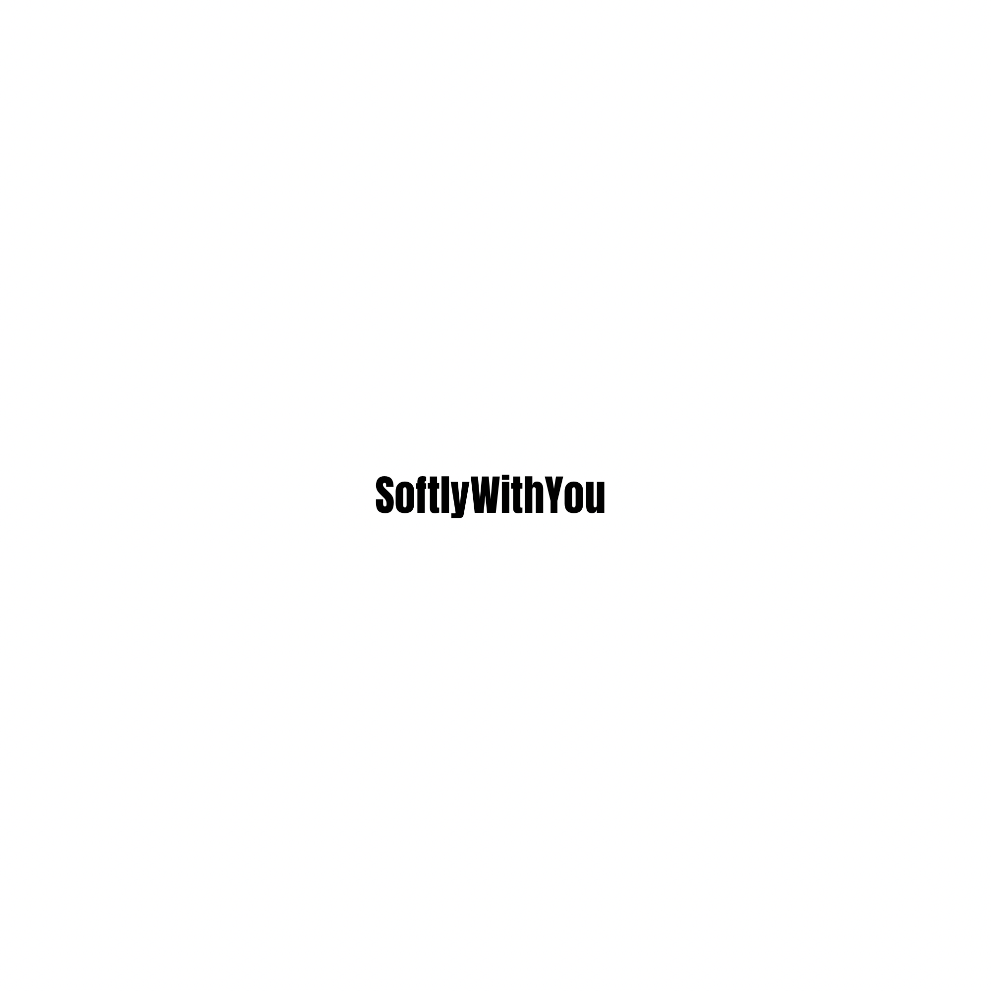 SoftlyWithYou
